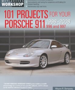 101 Projects for Your Porsche 911 996 and 997 1998-2008