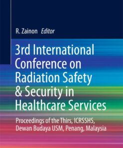 3rd International Conference on Radiation Safety & Security in Healthcare Services: Proceedings of the Thirs ICRSSHS Dewan Budaya USM Penang Malaysia