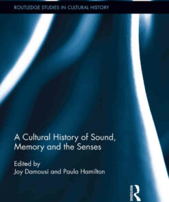 A Cultural History of Sound Memory and the Senses