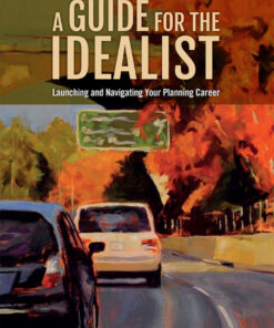 A Guide for the Idealist: Launching and Navigating Your Planning Career