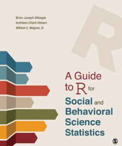 A Guide to R for Social and Behavioral Science StatisticsA Guide to R for Social and Behavioral Science Statistics