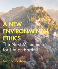 A New Environmental Ethics: The Next Millennium for Life on Earth