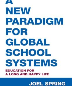 A New Paradigm for Global School Systems: Education for a Long and Happy Life