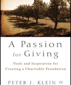 A Passion for Giving: Tools and Inspiration for Creating a Charitable Foundation