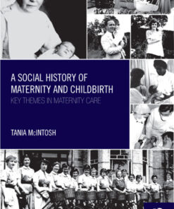 A Social History of Maternity and Childbirth: Key Themes in Maternity Care