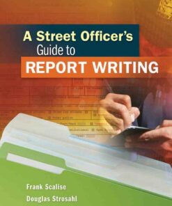 A Street Officer's Guide to Report Writing 1st Edition