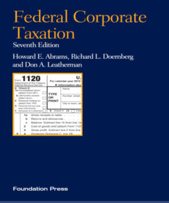 Abrams Doernberg and Leatherman's Federal Corporate Taxation 7th (Concepts and Insights Series)