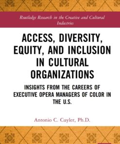 Access Diversity Equity and Inclusion in Cultural Organizations: Insights from the Careers of Executive Opera Managers of Color in the US