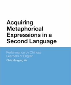 Acquiring Metaphorical Expressions in a Second Language: Performance by Chinese Learners of English