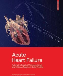 Acute Heart Failure: Putting the Puzzle of Pathophysiology and Evidence Together in Daily Practice