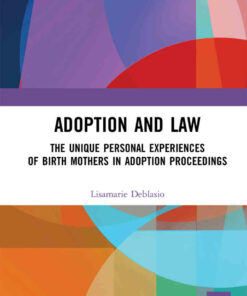 Adoption and Law: The Unique Personal Experiences of Birth Mothers in Adoption Proceedings