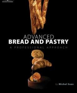 Advanced Bread and Pastry 1st Edition