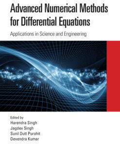 Advanced Numerical Methods for Differential Equations: Applications in Science and Engineering