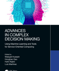Advances in Complex Decision Making: Using Machine Learning and Tools for Service-Oriented Computing