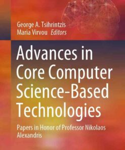 Advances in Core Computer Science-Based Technologies: Papers in Honor of Professor Nikolaos Alexandris