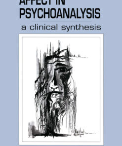 Affect in Psychoanalysis: A Clinical Synthesis