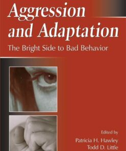 Aggression and Adaptation: The Bright Side to Bad Behavior