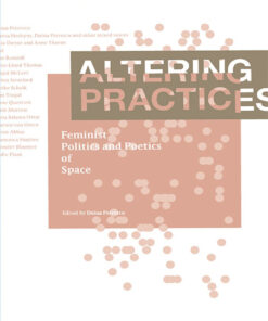 Altering Practices: Feminist Politics and Poetics of Space