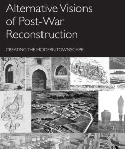 Alternative Visions of Post-War Reconstruction: Creating the modern townscape