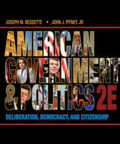 American Government and Politics: Deliberation Democracy and Citizenship 2nd Edition