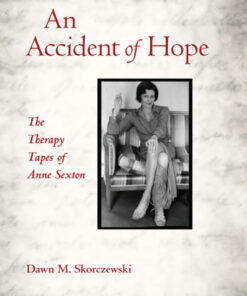 An Accident of Hope: The Therapy Tapes of Anne Sexton
