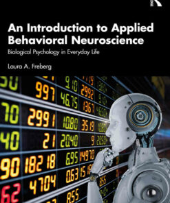 An Introduction to Applied Behavioral Neuroscience: Biological Psychology in Everyday Life 1st Edition