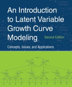 An Introduction to Latent Variable Growth Curve Modeling: Concepts Issues and Application Second Edition