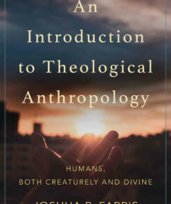 An Introduction to Theological Anthropology: Humans Both Creaturely and Divine