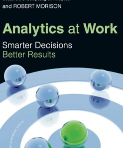 Analytics at Work: Smarter Decisions Better Results