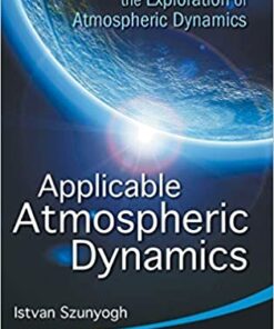 Applicable Atmospheric Dynamics: Techniques For The Exploration Of Atmospheric Dynamics: Techniques for the Exploration of Atmospheric Dynamics