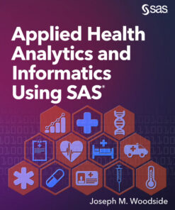 Applied Health Analytics and Informatics Using SAS