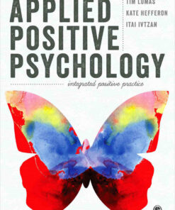 Applied Positive Psychology: Integrated Positive Practice 1st Edition