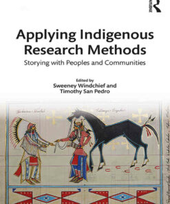 Applying Indigenous Research Methods: Storying with Peoples and Communities