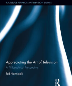 Appreciating the Art of Television 1st Edition: A Philosophical Perspective