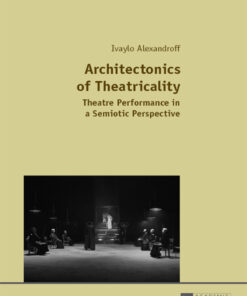 Architectonics of Theatricality: Theatre Performance in a Semiotic Perspective