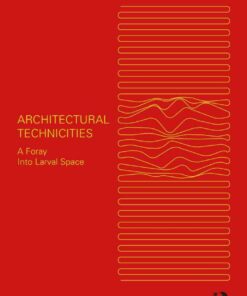 Architectural Technicities: A Foray Into Larval Space