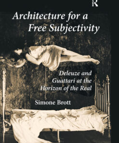 Architecture for a Free Subjectivity: Deleuze and Guattari at the Horizon of the Real