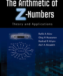 ARITHMETIC OF Z-NUMBERS THE:THEORY AND APPLICATIONS: Theory and Applications