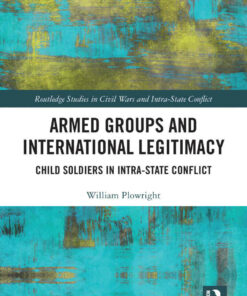 Armed Groups and International Legitimacy: Child Soldiers in Intra-State Conflict