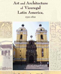 Art and Architecture of Viceregal Latin America 1521-1821