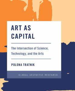 Art as Capital: The Intersection of Science Technology and the Arts