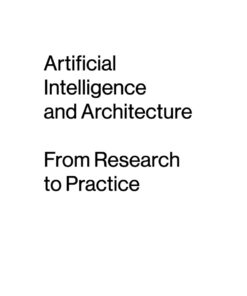 Artificial Intelligence and Architecture: From Research to Practice