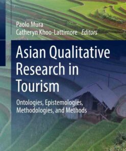 Asian Qualitative Research in Tourism: Ontologies Epistemologies Methodologies and Methods