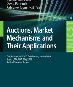Auctions Market Mechanisms and Their Applications: First International ICST Conference AMMA 2009 Boston MA USA May 8-9 2009 Revised Selected Papers