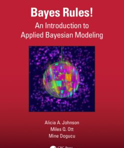 Bayes Rules! An Introduction to Applied Bayesian Modeling