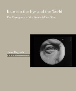 Between the Eye and the World: The Emergence of the Point-of-View Shot