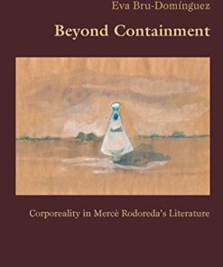 Beyond Containment: Corporeality in Merc� Rodoredas Literature