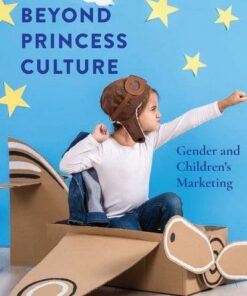 Beyond Princess Culture: Gender and Childrens Marketing