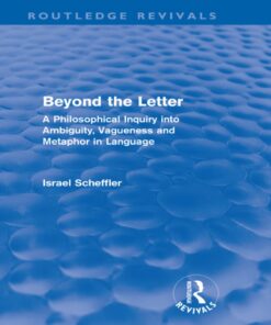 Beyond the Letter (Routledge Revivals): A Philosophical Inquiry into Ambiguity Vagueness and Methaphor in Language