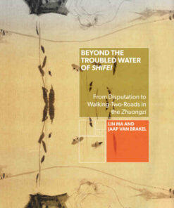 Beyond the Troubled Water of Shifei: From Disputation to Walking-Two-Roads in the Zhuangzi